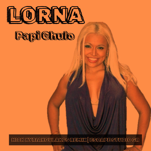 Lorna - Papi Chulo (Nick Kyriakoulakos Remix) (EscapeStudioGr)
