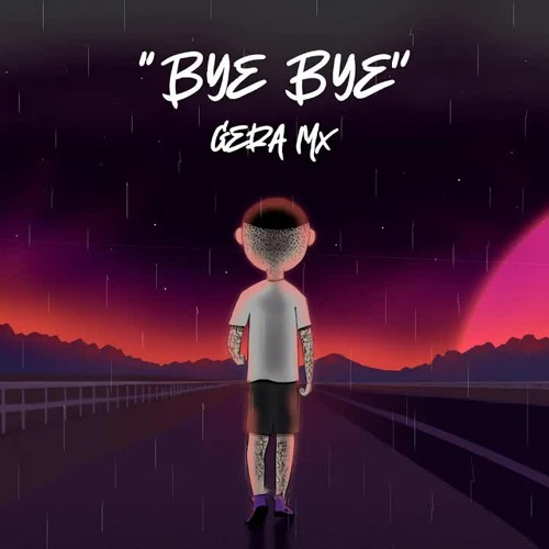 Gera MX - Bye Bye (Audio Oficial) Prod. Case G, Jayrick