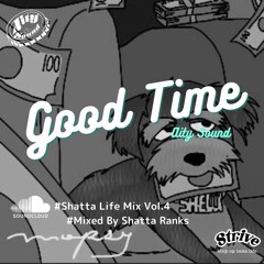 Shatta Life Mix VOL.4 "Good Time"