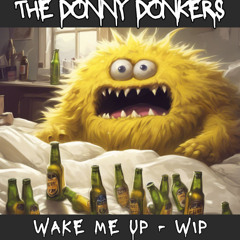Wake Me Up - WIP
