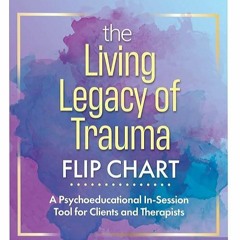 READ⚡️ FREE (✔️PDF✔️) The Living Legacy of Trauma Flip Chart: A Psychoeducationa
