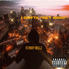 flyboynellz  getaway “freestyle”