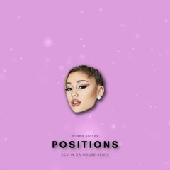 Ariana Grande - Positions ( Kcv In Da House remix )