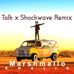Talk x Shockwave - Khalid x Marshmello (Reddy Remix) FREE DL