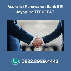 Asuransi Penawaran Bank BRI Jayapura TERCEPAT, Hub: 0822-8989-4442