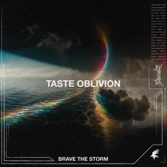 Brave The Storm - Taste Oblivion