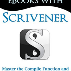 [FREE] KINDLE 📋 Beautiful eBooks with Scrivener: Master the Compile Function and Cre