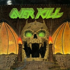 Overkill - The Years Of Decay Full Album (1989)