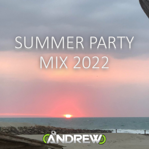 DJ Andrew - Summer Party, Mix 2022