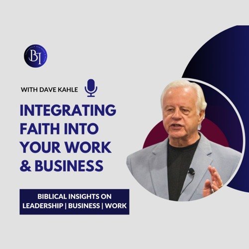 BLBWI with Dave Kahle on Integrating Faith into Your Work & Business | EP 01
