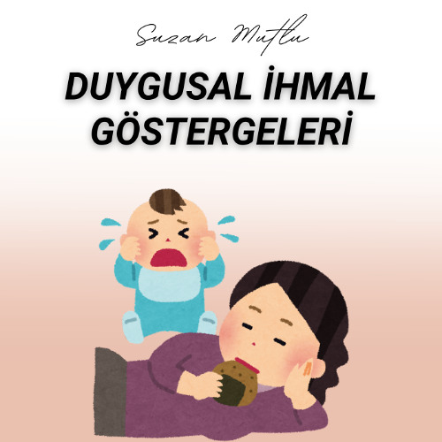 BU BELİRTİLER SENDE VARSA, ÇOCUKLUĞUNDA DUYGUSAL İHMAL YAŞAMIŞ OLABİLİRSİN