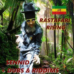 SENNID + DUBS & RIDDIMS - RASTAFARI RISING!!