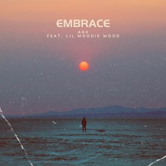 Embrace Feat Lil Woodie wood
