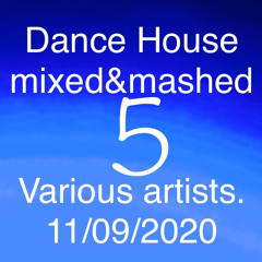 Dance House mixed&mashed 5 various artists. 2020.09.11