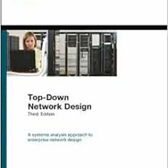 [Read] EBOOK 📤 Top-Down Network Design by Priscilla Oppenheimer [EPUB KINDLE PDF EBO