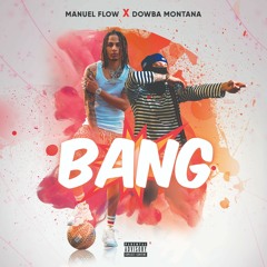 Manuel Flow x Dowba Montana - BANG