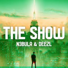 N3bula x DEEZL - The Show [Free Download]