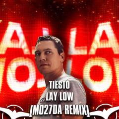 Tiësto - Lay low (Mo27Da Remix)