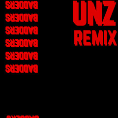 BADDERS (UNZ REMIX)
