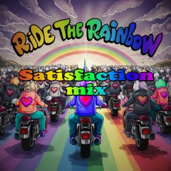 Ride the rainbow (Satisfaction mix)