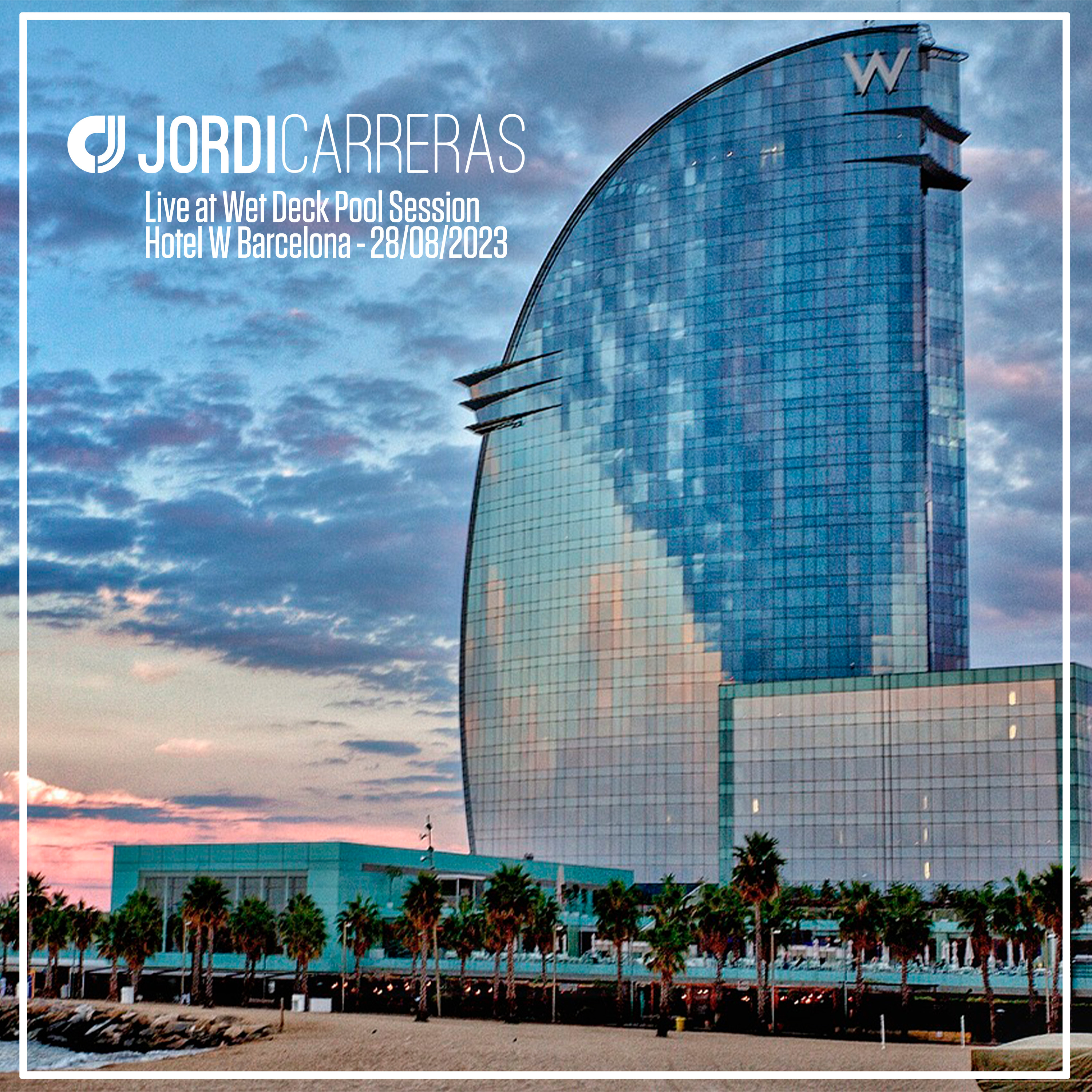 JORDI CARRERAS - Live at Wet Deck Pool Session Hotel W Barcelona - 28/08/2023