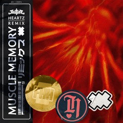 JUSTICE - Muscle Memory (HEARTZ Remix)