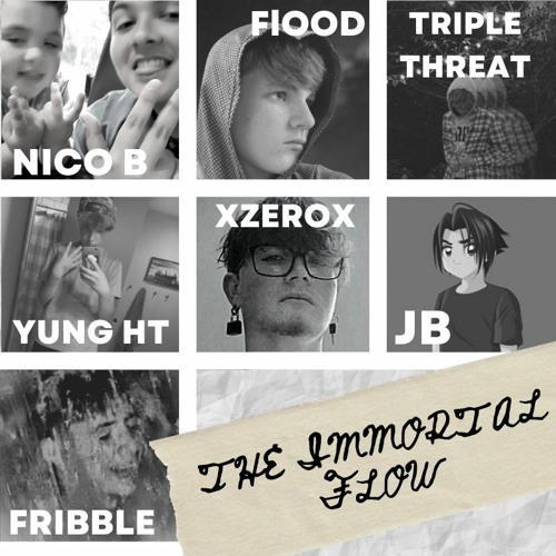 The Immortal Flow (Feat: Nico B, Triple Threat, Yung HT, XZEROX, JB, and Fribble)