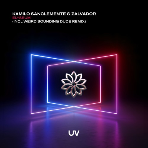 Kamilo Sanclemente & Zalvador - Elyseum (Weird Sounding Dude Remix) [UV]