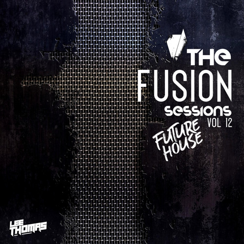 The Fusion Sessions Vol 12 (FUTURE HOUSE)(Explicit Content)