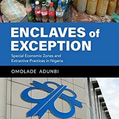 [PDF] Download Enclaves of Exception: Special Economic Zones and Extractive Practices in Nigeria