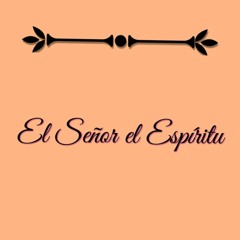 El Señor El Espirtu Es