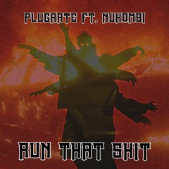 Plugrate - Run That Shit (ft. Nukombi) (FREE DOWNLOAD)