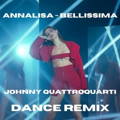 Annalisa - Bellissima (Johnny Quattroquarti Dance Remix)