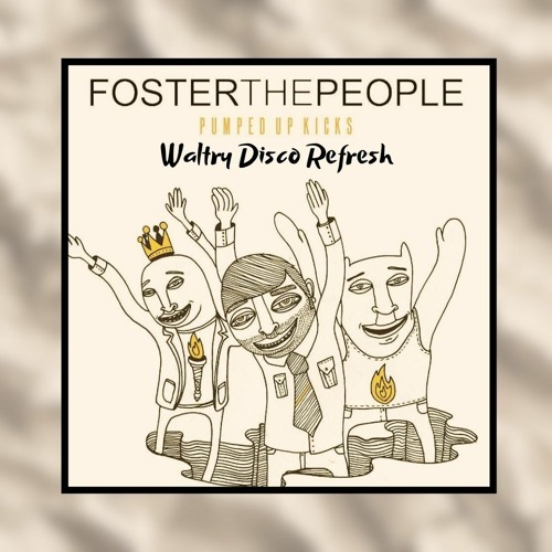 Foster The People - Pumped Up Kicks (Waltry Disco Refresh) [FILTERED]