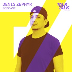 TalkTalk Records Podcast #001 - Denis Zephyr