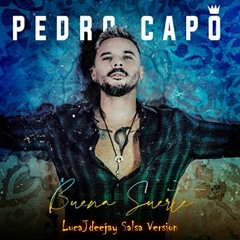 Pedro Capó - Buena Suerte (LucaJdeejay Salsa Version)
