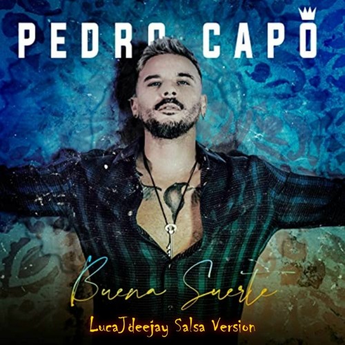 Pedro Capó - Buena Suerte (LucaJdeejay Salsa Version)