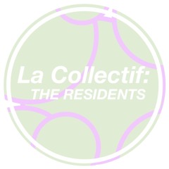 La Collectif: THE RESIDENTS ✰ ASHBY