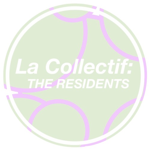 La Collectif: THE RESIDENTS ✰ Madame Longrée