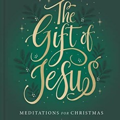 Get KINDLE 📌 The Gift of Jesus: Meditations for Christmas by  Charles F. Stanley KIN