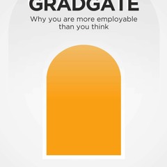 READ [⭐PDF⭐]  The GradGate: Why you are more employable than you think