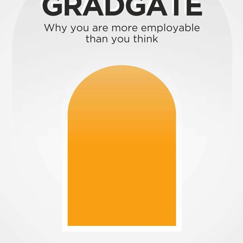 READ [⭐PDF⭐]  The GradGate: Why you are more employable than you think