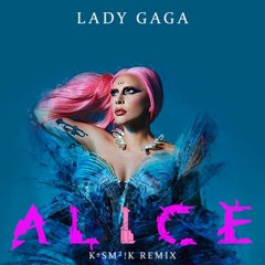 Lady GaGa - Alice (Kosmmik Remix)