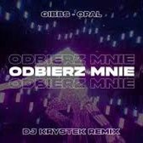 Opał x Gibbs - Odbierz Mnie (Dj Krystek Remix)