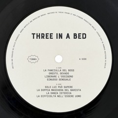 PREMIERE: Three In A Bed - La Fanciulla Del Boss [Three In A Bed]