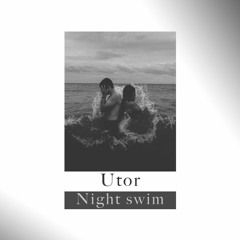 UTOR - NIGHT SWIM