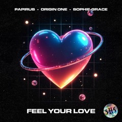 Papirus & Origin One - Feel Your Love (ft. Sophie-Grace)