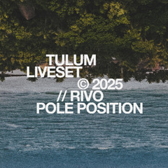 Rivo, Pole Position // Tulum Sunset Set