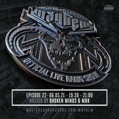 Masters of Hardcore Mayhem - Broken Minds & MBK | Episode #022
