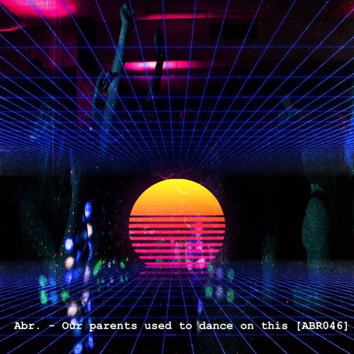 Our Parents Used To Dance On This [ABR046]